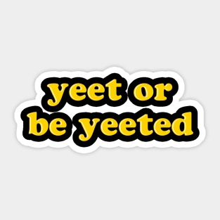 Yeet Or Be Yeeted - Funny Meme Dance Saying Sticker